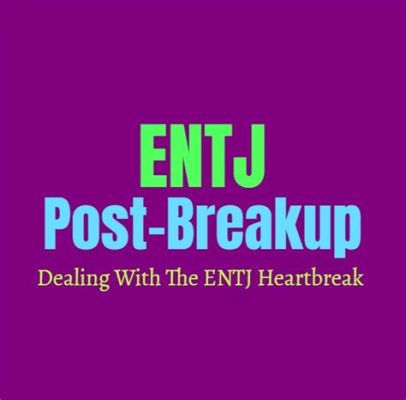 entj 이별, 그리고 새로운 시작을 위한 고민